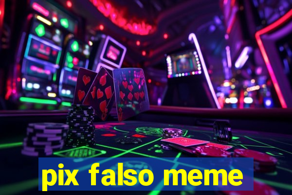 pix falso meme